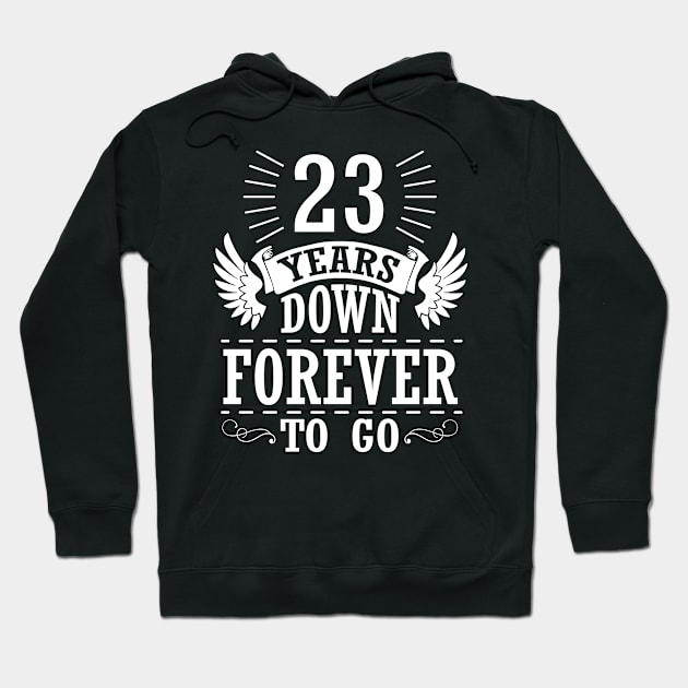 23 Years Down Forever To Go Happy Wedding Marry Anniversary Memory Since 1997 Hoodie by bakhanh123